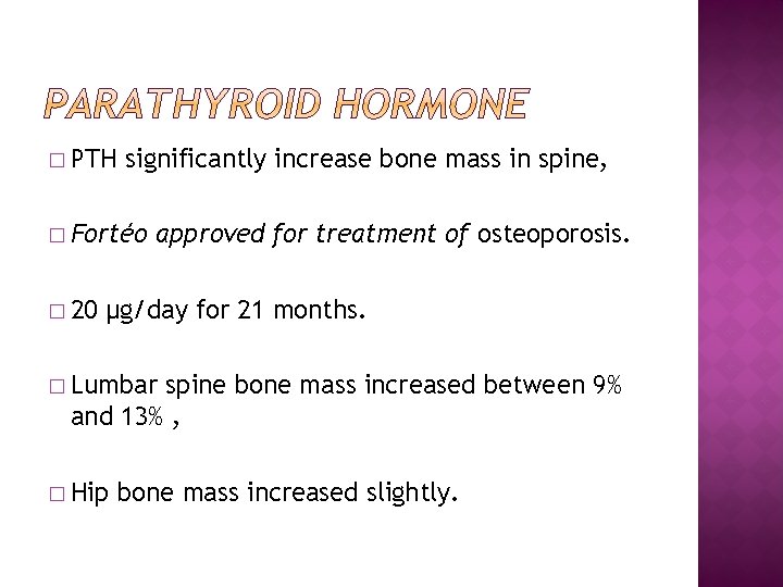 � PTH significantly increase bone mass in spine, � Fortéo � 20 approved for