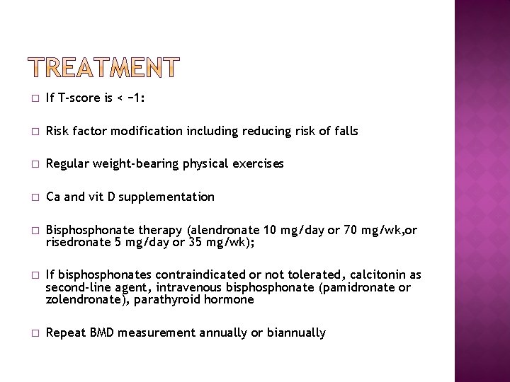 � If T-score is < − 1: � Risk factor modification including reducing risk