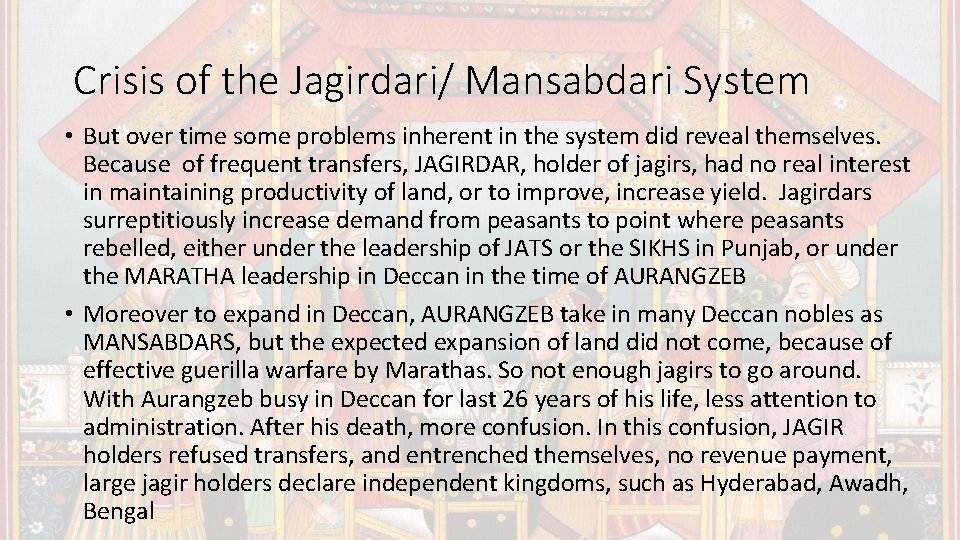Crisis of the Jagirdari/ Mansabdari System • But over time some problems inherent in