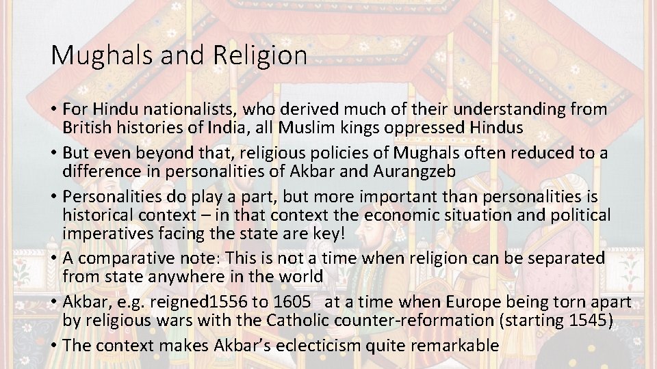 Mughals and Religion • For Hindu nationalists, who derived much of their understanding from