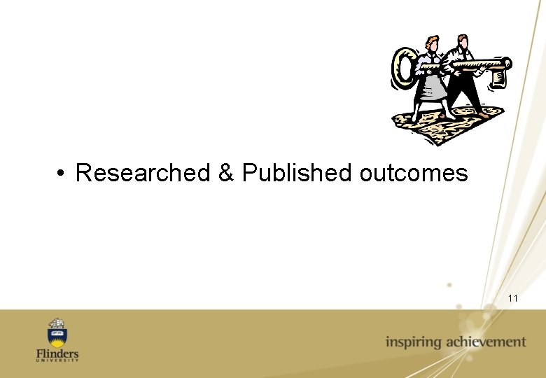  • Researched & Published outcomes 11 