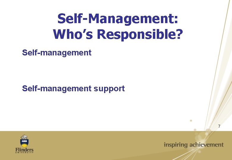 Self-Management: Who’s Responsible? Self-management support 7 