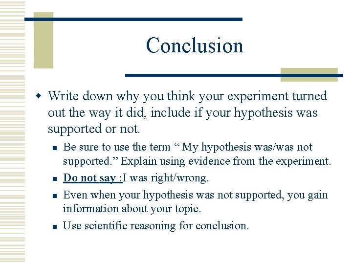 Conclusion w Write down why you think your experiment turned out the way it Conclusion w Write down why you think your experiment turned out the way it
