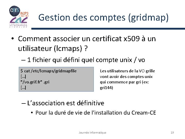 Gestion des comptes (gridmap) • Comment associer un certificat x 509 à un utilisateur