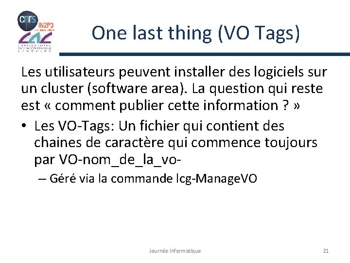 One last thing (VO Tags) Les utilisateurs peuvent installer des logiciels sur un cluster