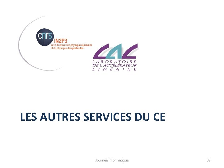 LES AUTRES SERVICES DU CE Journée Informatique 32 