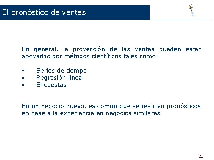 El pronóstico de ventas En general, la proyección de las ventas pueden estar apoyadas