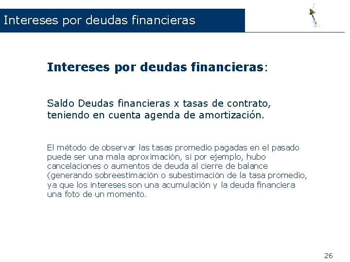 Intereses por deudas financieras: Saldo Deudas financieras x tasas de contrato, teniendo en cuenta