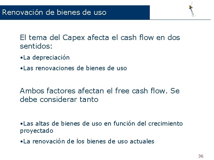 Renovación de bienes de uso El tema del Capex afecta el cash flow en