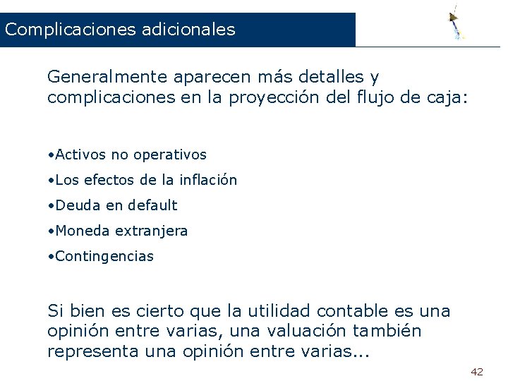 Complicaciones adicionales Generalmente aparecen más detalles y complicaciones en la proyección del flujo de