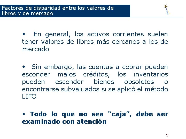 Factores de disparidad entre los valores de libros y de mercado w En general,