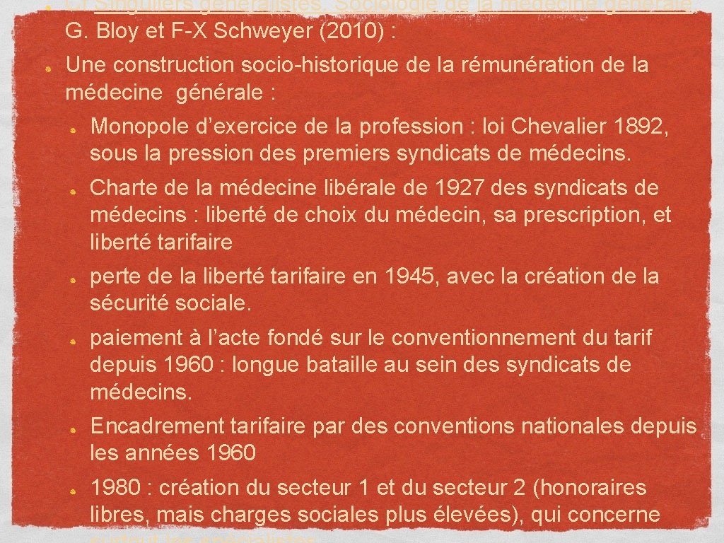 Cf Singuliers généralistes. Sociologie de la médecine générale, G. Bloy et F-X Schweyer (2010)