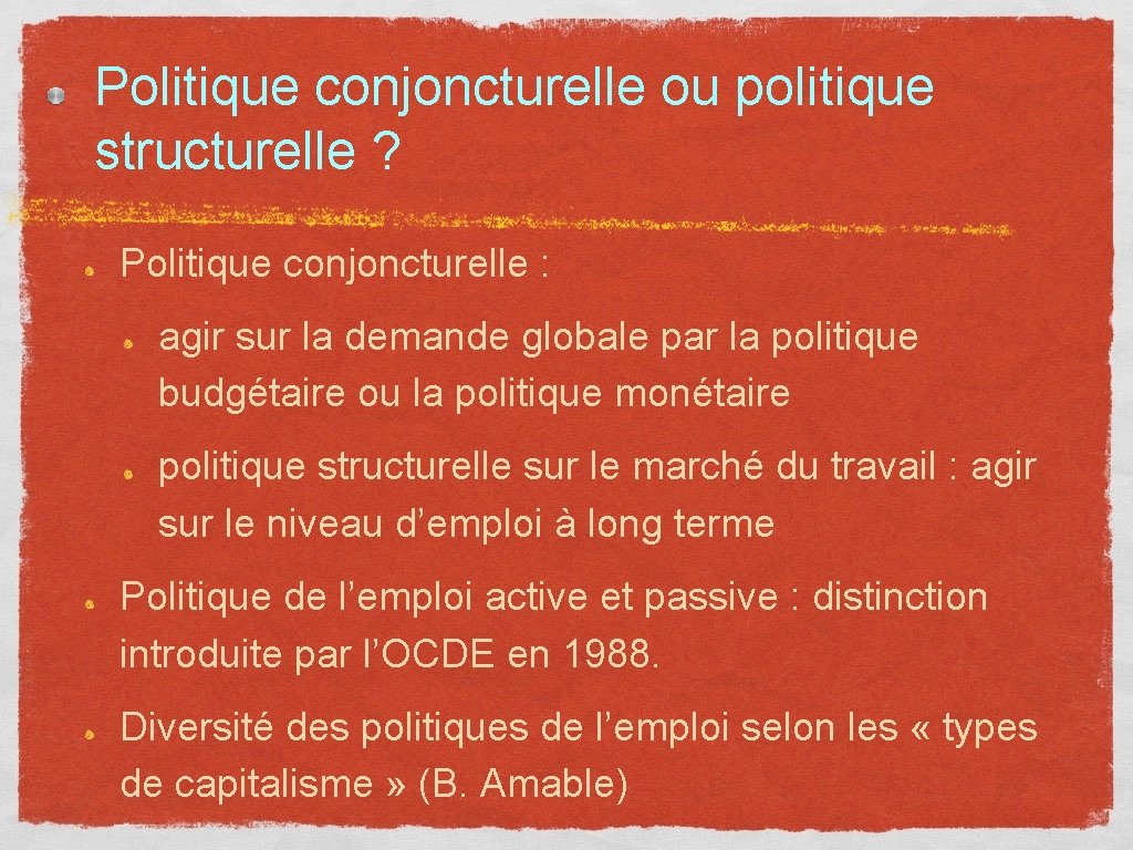 Politique conjoncturelle ou politique structurelle ? Politique conjoncturelle : agir sur la demande globale