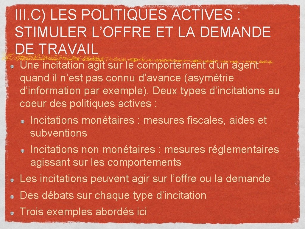 III. C) LES POLITIQUES ACTIVES : STIMULER L’OFFRE ET LA DEMANDE DE TRAVAIL Une