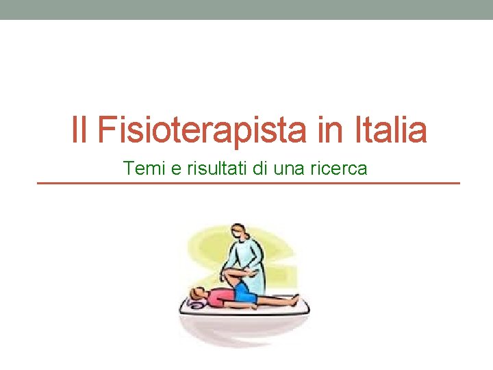 Il Fisioterapista in Italia Temi e risultati di una ricerca 