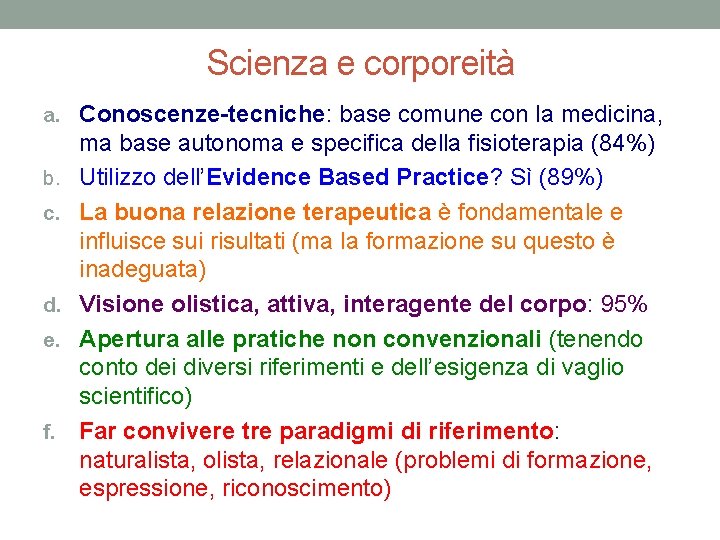 Scienza e corporeità a. Conoscenze-tecniche: base comune con la medicina, b. c. d. e.