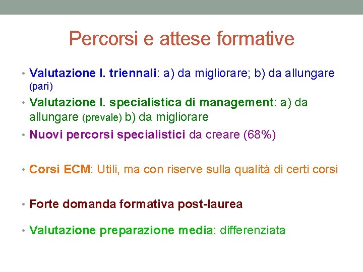 Percorsi e attese formative • Valutazione l. triennali: a) da migliorare; b) da allungare