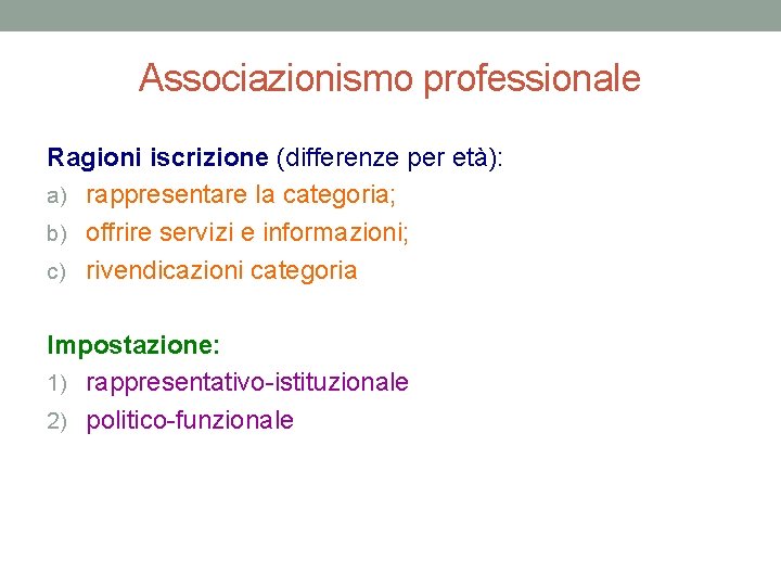 Associazionismo professionale Ragioni iscrizione (differenze per età): a) rappresentare la categoria; b) offrire servizi