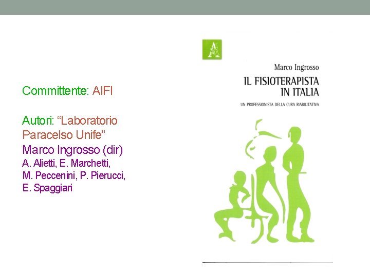 Committente: AIFI Autori: “Laboratorio Paracelso Unife” Marco Ingrosso (dir) A. Alietti, E. Marchetti, M.