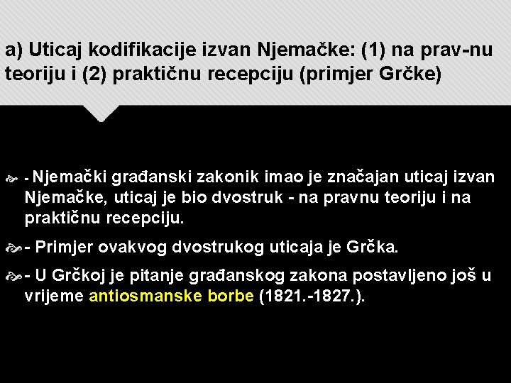 a) Uticaj kodifikacije izvan Njemačke: (1) na prav-nu teoriju i (2) praktičnu recepciju (primjer