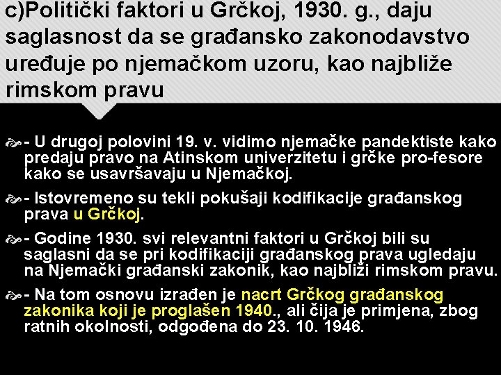 c)Politički faktori u Grčkoj, 1930. g. , daju saglasnost da se građansko zakonodavstvo uređuje