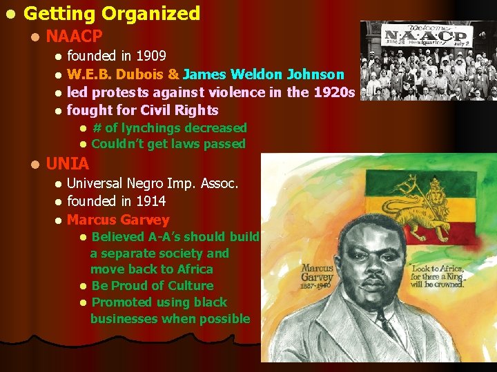 l Getting Organized l NAACP founded in 1909 l W. E. B. Dubois & l Getting Organized l NAACP founded in 1909 l W. E. B. Dubois &