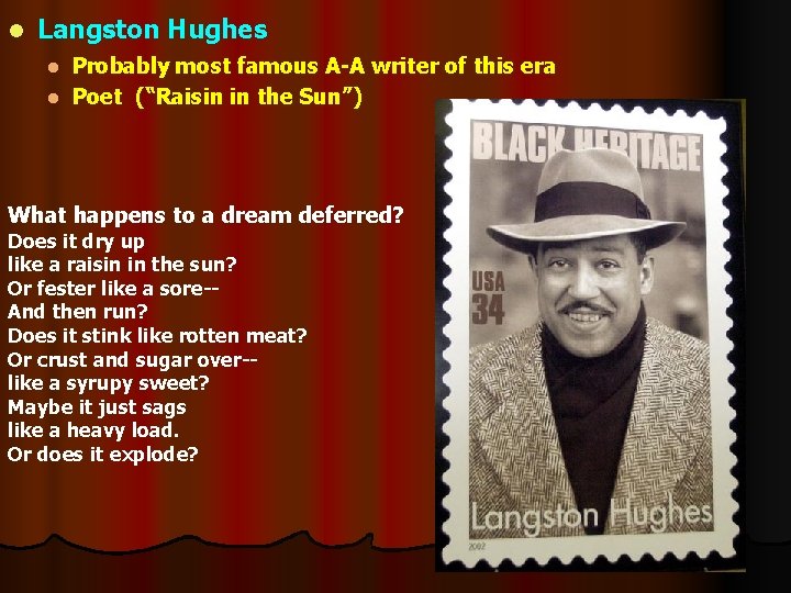 l Langston Hughes Probably most famous A-A writer of this era l Poet (“Raisin l Langston Hughes Probably most famous A-A writer of this era l Poet (“Raisin