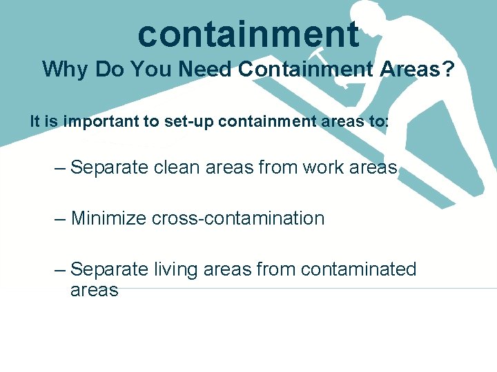 containment Why Do You Need Containment Areas? It is important to set-up containment areas