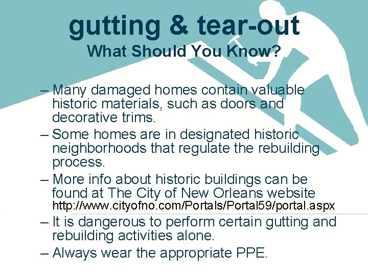 gutting & tear-out What Should You Know? – Many damaged homes contain valuable historic