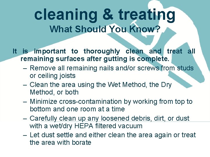 cleaning & treating What Should You Know? It is important to thoroughly clean and