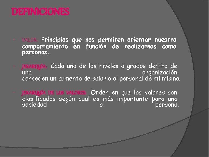 DEFINICIONES VALOR: Principios que nos permiten orientar nuestro comportamiento en función de realizarnos como DEFINICIONES VALOR: Principios que nos permiten orientar nuestro comportamiento en función de realizarnos como
