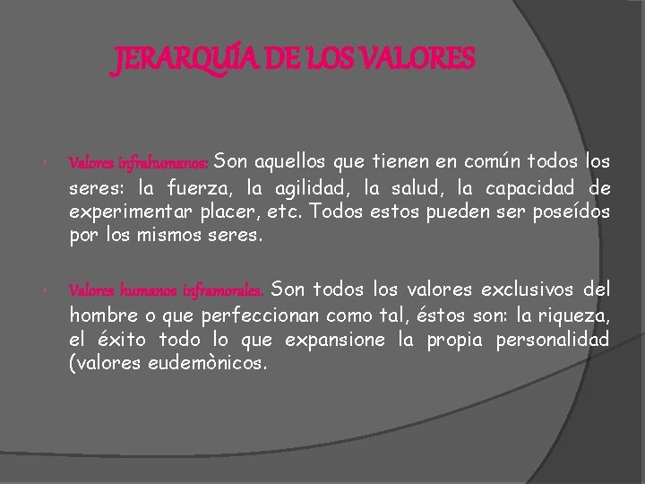 JERARQUÍA DE LOS VALORES Valores infrahumanos: Son aquellos que tienen en común todos los JERARQUÍA DE LOS VALORES Valores infrahumanos: Son aquellos que tienen en común todos los