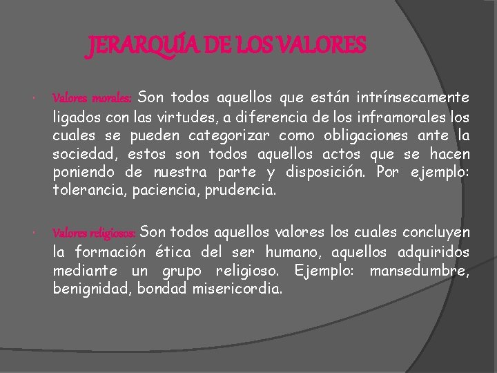 JERARQUÍA DE LOS VALORES Valores morales: Son todos aquellos que están intrínsecamente ligados con JERARQUÍA DE LOS VALORES Valores morales: Son todos aquellos que están intrínsecamente ligados con