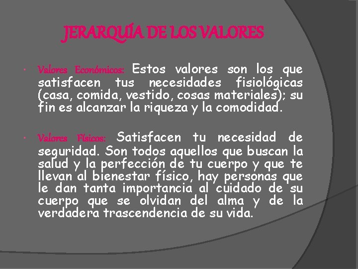 JERARQUÍA DE LOS VALORES Valores Económicos: Estos valores son los que satisfacen tus necesidades JERARQUÍA DE LOS VALORES Valores Económicos: Estos valores son los que satisfacen tus necesidades