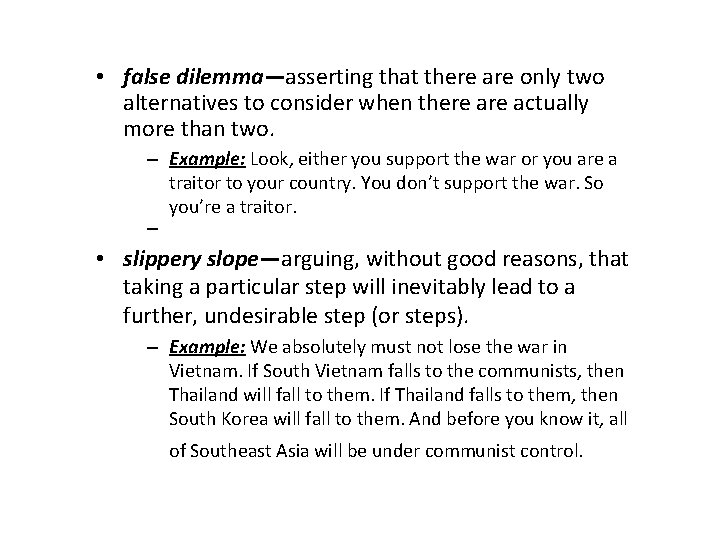 • false dilemma—asserting that there are only two alternatives to consider when there • false dilemma—asserting that there are only two alternatives to consider when there