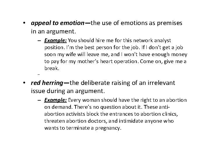 • appeal to emotion—the use of emotions as premises in an argument. – • appeal to emotion—the use of emotions as premises in an argument. –