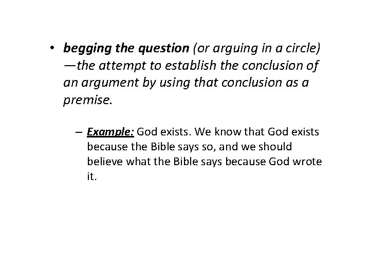 • begging the question (or arguing in a circle) —the attempt to establish • begging the question (or arguing in a circle) —the attempt to establish