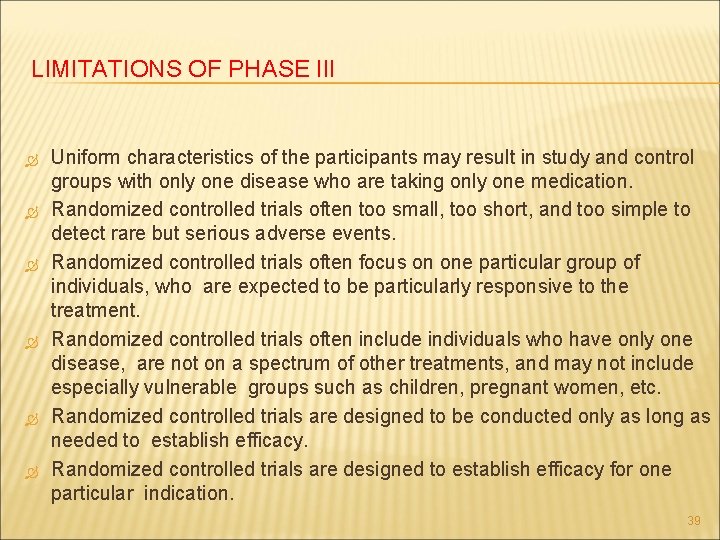 LIMITATIONS OF PHASE III Uniform characteristics of the participants may result in study and