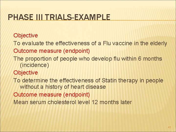 PHASE III TRIALS-EXAMPLE Objective To evaluate the effectiveness of a Flu vaccine in the