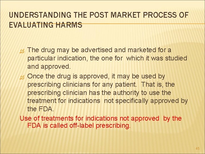 UNDERSTANDING THE POST MARKET PROCESS OF EVALUATING HARMS The drug may be advertised and