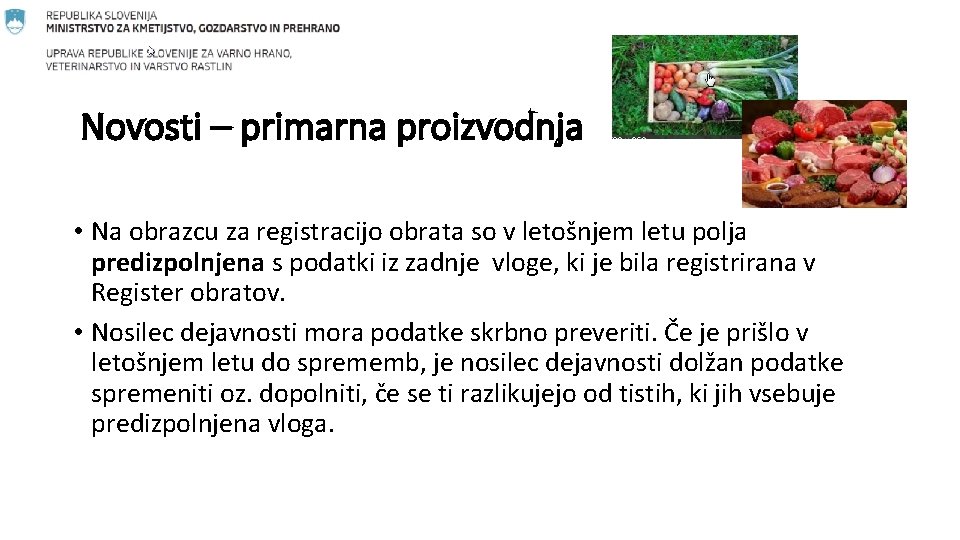 Novosti – primarna proizvodnja • Na obrazcu za registracijo obrata so v letošnjem letu