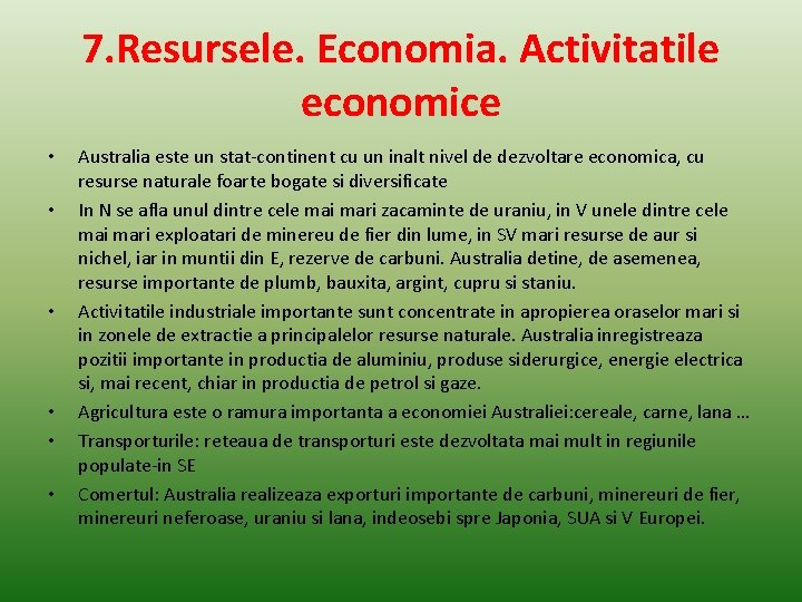 7. Resursele. Economia. Activitatile economice • • • Australia este un stat-continent cu un
