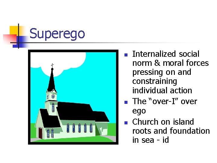 Superego n n n Internalized social norm & moral forces pressing on and constraining
