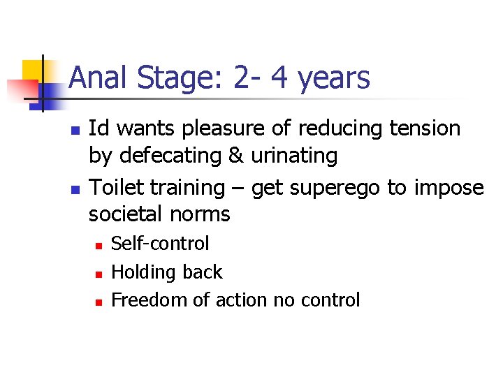 Anal Stage: 2 - 4 years n n Id wants pleasure of reducing tension