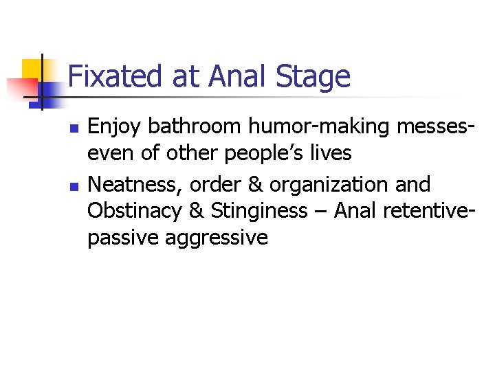 Fixated at Anal Stage n n Enjoy bathroom humor-making messeseven of other people’s lives