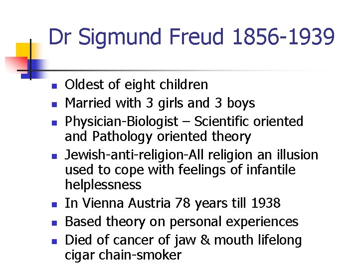 Dr Sigmund Freud 1856 -1939 n n n n Oldest of eight children Married