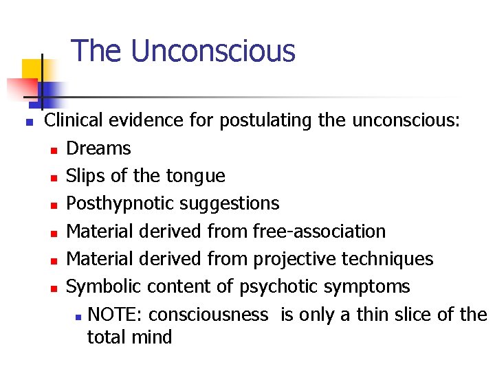 The Unconscious n Clinical evidence for postulating the unconscious: n Dreams n Slips of