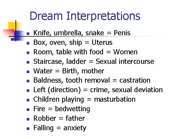 Dream Interpretations n n n Knife, umbrella, snake = Penis Box, oven, ship =