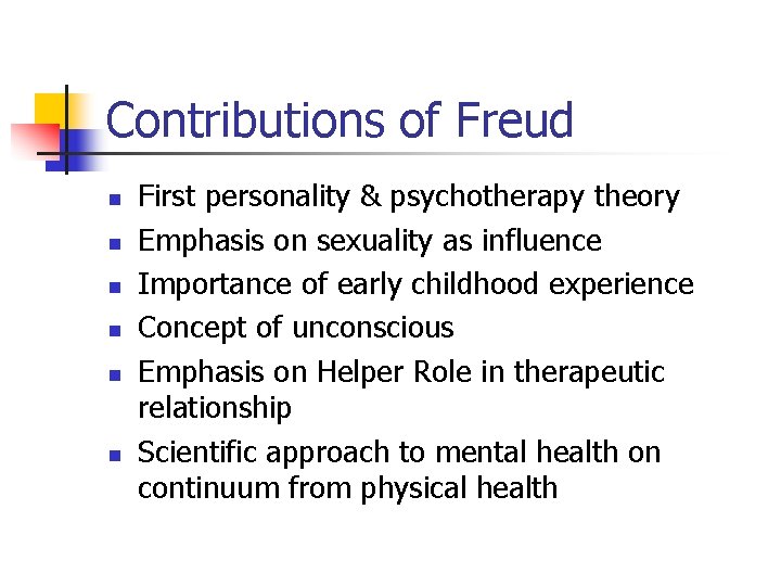 Contributions of Freud n n n First personality & psychotherapy theory Emphasis on sexuality