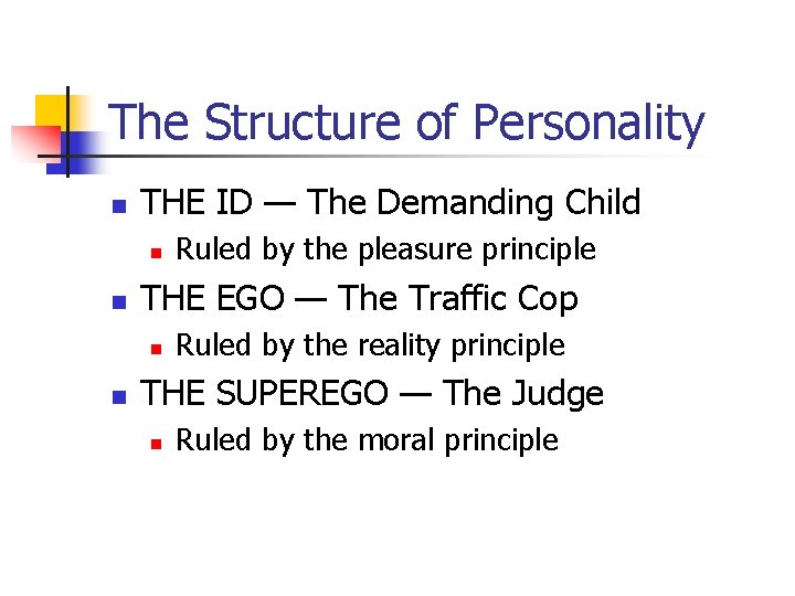 The Structure of Personality n THE ID — The Demanding Child n n THE